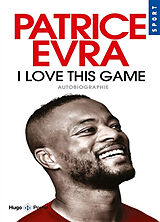 Broché I love this game : autobiographie de Patrice Evra