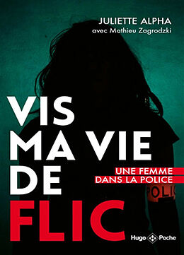 Broché Vis ma vie de flic : une femme dans la police de Juliette Alpha