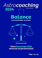 Broché Astrocoaching 2024 : Balance, 22 ou 23 septembre-23 octobre : votre horoscope 2024 mensuel et personnalisé de Chris Semet