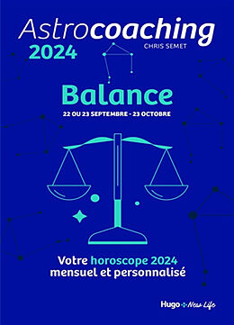 Broché Astrocoaching 2024 : Balance, 22 ou 23 septembre-23 octobre : votre horoscope 2024 mensuel et personnalisé de Chris Semet