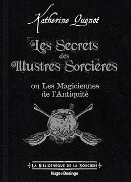 Broché Les secrets des illustres sorcières ou Les magiciennes de l'Antiquité de Katherine Quénot