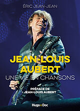 Broché Jean-Louis Aubert : une vie en chansons de Eric Jean-Jean