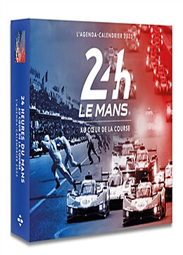 Broché 24 h Le Mans : au coeur de la course : l'agenda-calendrier 2025 de 