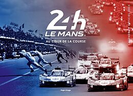 Broché 24 heures Le Mans : au coeur de la course : calendrier officiel 2025 de 