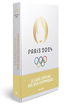 Broschiert Le livre-souvenir officiel des jeux Olympiques de Paris 2024 von 2024-p+mhiri-m+burni