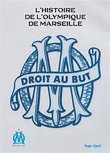 Broschiert L'histoire de l'Olympique de Marseille : droit au but von Jérôme; Emmanuel, Jean; Rostain, F. Andreacchio