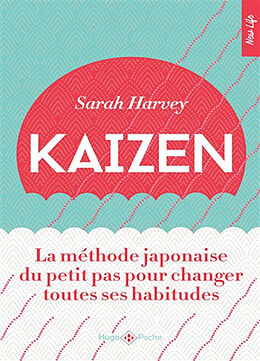 Broschiert Kaizen : la méthode japonaise du petit pas pour changer toutes ses habitudes von Sarah Harvey