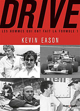 Broché Drive : les hommes qui ont fait la Formule 1 de Kevin Eason