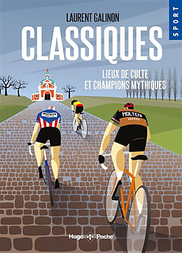 Broché Classiques : lieux de culte et champions mythiques de Laurent Galinon