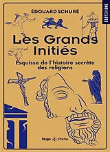 Broschiert Les grands initiés : esquisse de l'histoire secrète des religions von Edouard Schuré