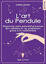 Broschiert L'art du pendule : découvrez votre potentiel et trouvez des solutions à vos problèmes grâce à la radiesthésie von Chris Semet