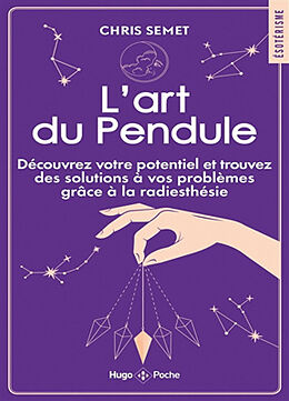 Broché L'art du pendule : découvrez votre potentiel et trouvez des solutions à vos problèmes grâce à la radiesthésie de Chris Semet