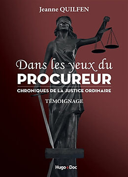 Broché Dans les yeux du procureur : chroniques de la justice ordinaire : témoignage de Jeanne Quilfen