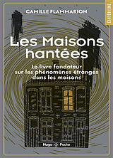 Broché Les maisons hantées : le livre fondateur sur les phénomènes étranges dans les maisons de Camille Flammarion