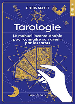 Broché Tarologie : le manuel indispensable pour connaître son avenir par les tarots de Chris Semet