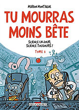 Broschiert Tu mourras moins bête : mais tu mourras quand même !. Vol. 3. Science un jour, science toujours ! von Marion Montaigne