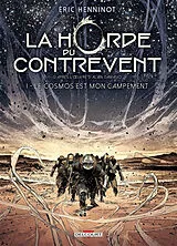 Broschiert La horde du contrevent. Vol. 1. Le cosmos est mon campement von Eric Henninot