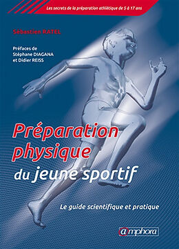 Broché Préparation physique du jeune sportif : le guide scientifique et pratique de Sébastien Ratel