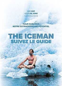 Broché The iceman : suivez le guide : pour sublimer notre extraordinaire potentiel de Wim; de Jong, Koen Hof