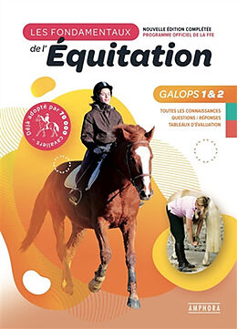 Broché Les fondamentaux de l'équitation, programme officiel de la FFE : galops 1 & 2 : toutes les connaissances, questions-r... de Catherine Ancelet