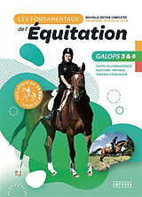 Broché Les fondamentaux de l'équitation, programme officiel de la FFE : galops 3 & 4 : toutes les connaissances, questions-r... de Catherine Ancelet