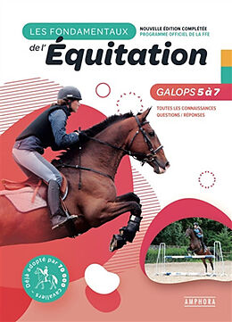 Broché Les fondamentaux de l'équitation : galops 5 à 7 : toutes les connaissances, questions-réponses de Catherine Ancelet