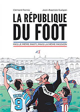 Broché La république du foot : pas le même parti, mais la même passion de Clément; Guégan, Jean-Baptiste Pernia