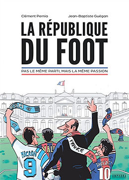 Broché La république du foot : pas le même parti, mais la même passion de Clément; Guégan, Jean-Baptiste Pernia