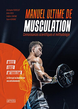 Broché Manuel ultime de musculation : connaissances scientifiques et méthodologie : masse, force, métabolisme de C.; Reiss, D.; Caverne, F. et al Pourcelot