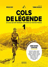 Broché Cols de légende. Vol. 1. 20 cols qui ont marqué l'histoire du Tour de France de Nicolas Geay