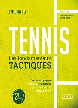 Broché Tennis : les fondamentaux tactiques : comment gagner demain, les matchs que vous auriez perdus hier ! de Cyril Ravilly