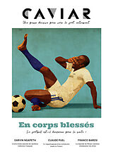 Revue Caviar magazine : une passe décisive pour voir le foot autrement, n° 14. En corps blessés : le football est-il danger... de Revue