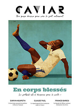 Revue Caviar magazine : une passe décisive pour voir le foot autrement, n° 14. En corps blessés : le football est-il danger... de Revue