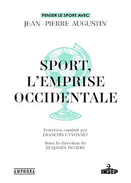 Broché Sport, l'emprise occidentale : penser le sport avec Jean-Pierre Augustin de Jean-Pierre Augustin