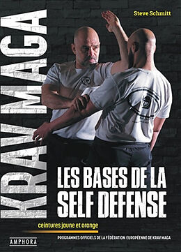 Broché Krav maga, les bases de la self défense : ceintures jaune et orange : programmes officiels de la Fédération européenn... de Steve Schmitt