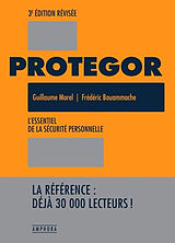 Broché Protegor : l'essentiel de la sécurité personnelle de Guillaume; Bouammache, Frédéric Morel