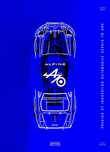 Broschiert Alpine : 1955-2025 : passion et innovation automobile depuis 70 ans von Jérémy Satis