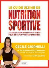 Broschiert Le guide ultime de la nutrition sportive : accédez à l'expertise du haut niveau pour booster vos performances von Cécile Giornelli