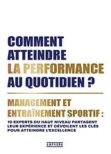 Broschiert Comment atteindre la performance au quotidien ? : management et entraînement sportif : 10 experts du haut niveau part... von 