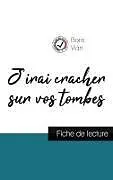 Kartonierter Einband J'irai cracher sur vos tombes de Boris Vian (fiche de lecture et analyse complète de l'oeuvre) von Boris Vian