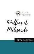 Kartonierter Einband Pelléas et Mélisande de Maurice Maeterlinck (fiche de lecture et analyse complète de l'oeuvre) von Maurice Maeterlinck