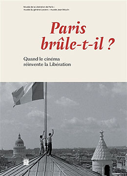 Broché Paris brûle-t-il ? : quand le cinéma réinvente la Libération de 