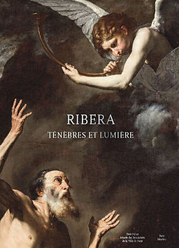 Broché Ribera : ténèbres et lumière : exposition, Paris, Petit Palais, du 5 novembre 2024 au 23 février 2025 de 