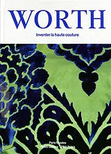 Broschiert Worth : inventer la haute couture von 