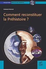 eBook (pdf) Comment reconstituer la Préhistoire ? de Romain Pigeaud