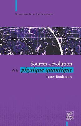 E-Book (pdf) Sources et évolution de la physique quantique von Bruno Escoubès, José Leite-Lopes