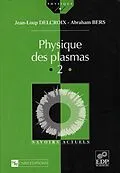 E-Book (pdf) Physique des plasmas (Vol. II) von Jean-Loup Delcroix, Abraham Bers