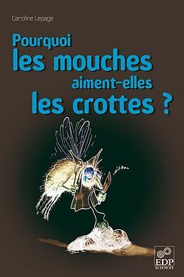 E-Book (pdf) Pourquoi les mouches aiment-elles les crottes ? von Caroline Lepage