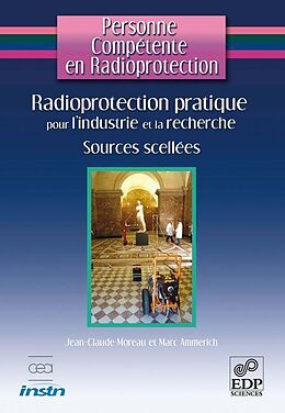 E-Book (pdf) Radioprotection pratique pour l'industrie et la recherche von Marc Ammerich, Jean-Claude Moreau
