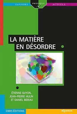 E-Book (pdf) La matière en désordre von Étienne Guyon, Jean-Pierre Hulin, Daniel Bideau